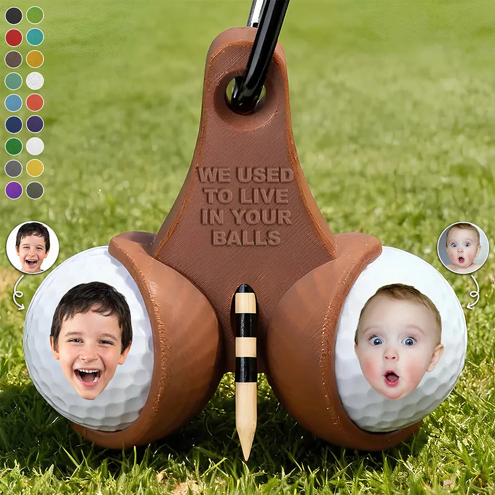 Funny,Golf,Sport Dad,Gift For Husband,Gift For Boyfriend,Gift For Men,Gift For Yourself,Gift For Grandpa,Dad's Hobby,Grandma's Hobby,Gift For Father - Custom Photo We Used To Live In Your Balls - Personalized 3D Printed Golf Ball Tee Holder