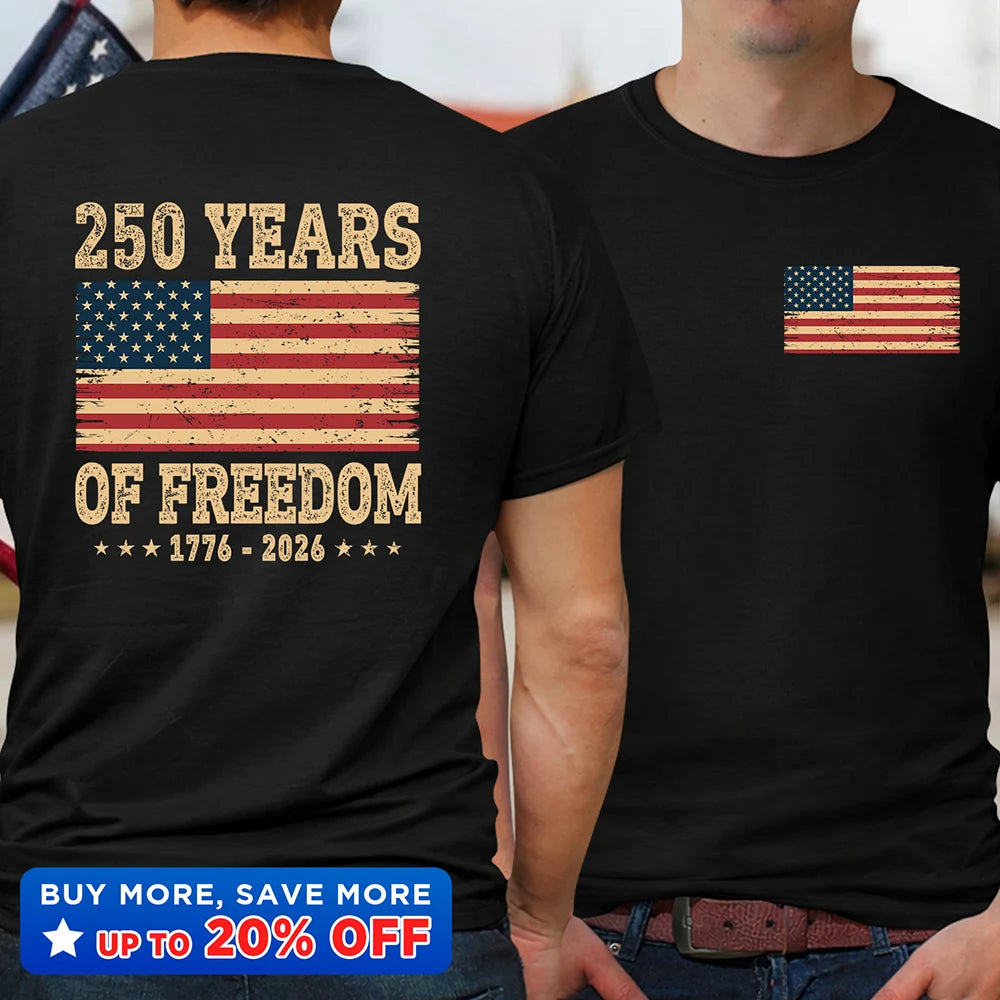 Independence Day,America 250th,Gift For Yourself,Happy,No Custom,Gift For Women,Gift For Men - 250 Years Of Freedom US Flag - T Shirt