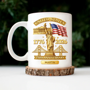 America 250th, Independence Day, Gift For Men, Gift For Yourself, Proud, Custom Text - 3D Effect 250th Anniversary - Personalized Mug