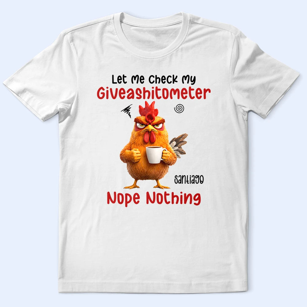 Gift For Yourself, Gift For Women, Gift For Men, Funny - 3D Effect Funny Chicken Let Me Check My Giveashitometer - Personalized T Shirt