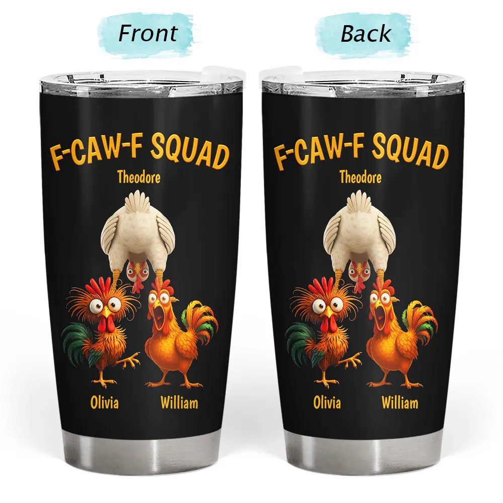 Funny,Gift For Yourself,Gift For Women,Gift For Men,Farm,Gifts For Colleagues,Gift For Bestie - 3D Effect Funny Chickens F-CAW-F Squad - Personalized Tumbler