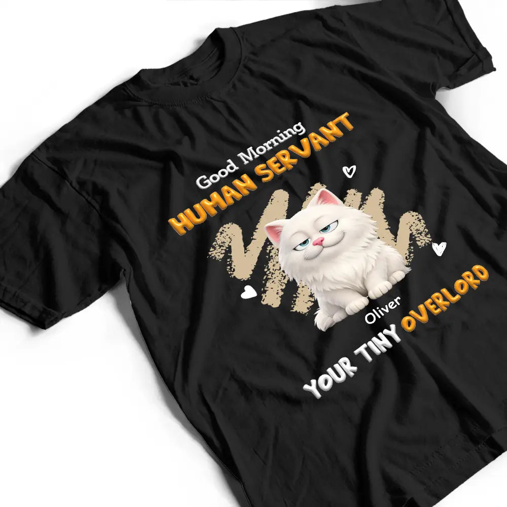 Cat Dad,Cat Mom,Cat Lovers,Dog Mom,Dog Dad,Dog Lovers,Pet Dad,Pet Mom,Pet Lovers,Vector,Playful - 3D Effect Human Servant Your Tiny Overlord - Personalized T Shirt