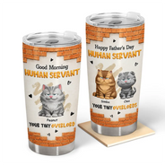 Cat Dad,Cat Mom,Cat Lovers,Dog Mom,Dog Dad,Dog Lovers,Pet Dad,Pet Mom,Pet Lovers,Vector,Playful - 3D Effect Human Servant Your Tiny Overlord - Personalized Tumbler