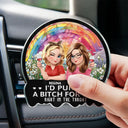 Gift For Bestie,Gift For Sisters,Gift For Women,Happy - 3D Effect Right In The Throat Sisters Besties - Personalized Acrylic Car Vent Clip