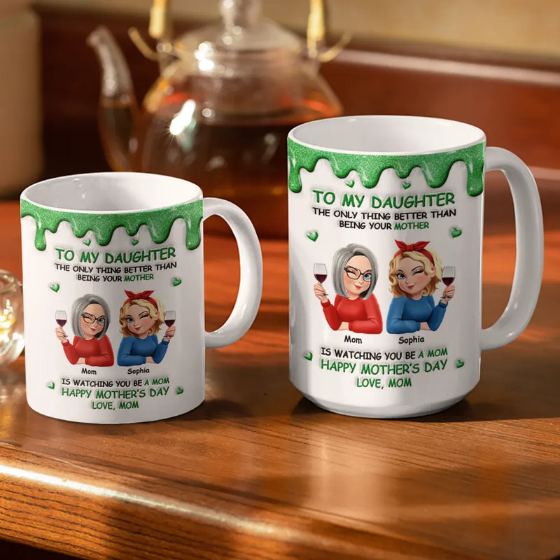 Gift For Daughter, Mom - Daughters (Adult), Happy, New Mom, Gift For Women, Top Market - 3D Inflated Printed The Only Thing Better Than Being Your Mother Grandmother - Personalized White Edge-to-Edge Mug
