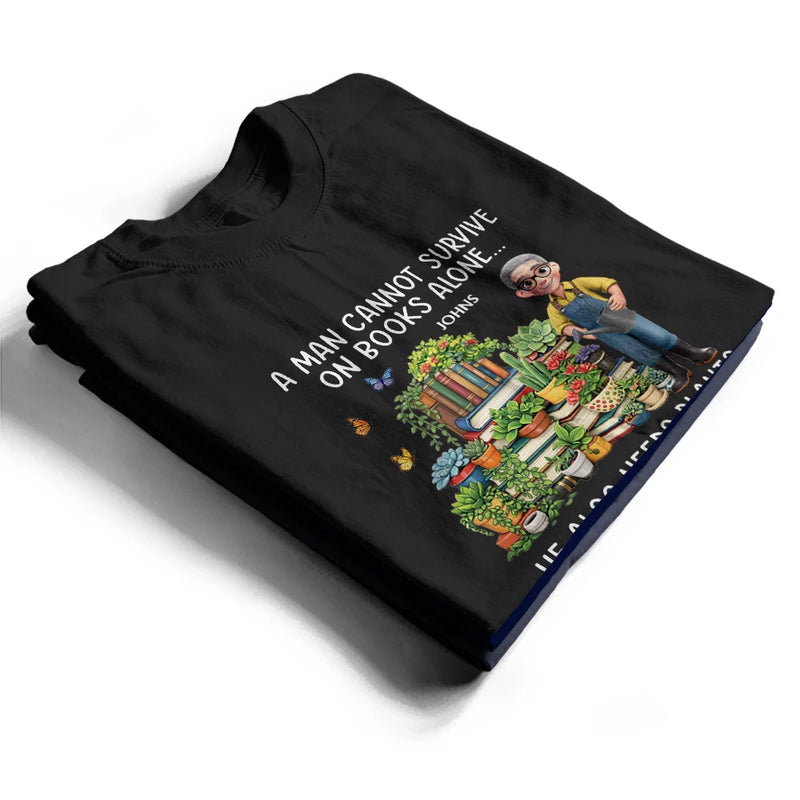 Gardening,Gift For Women,Gift For Men,Happy - A Woman Cannot Survive On Book Alone - Personalized T Shirt