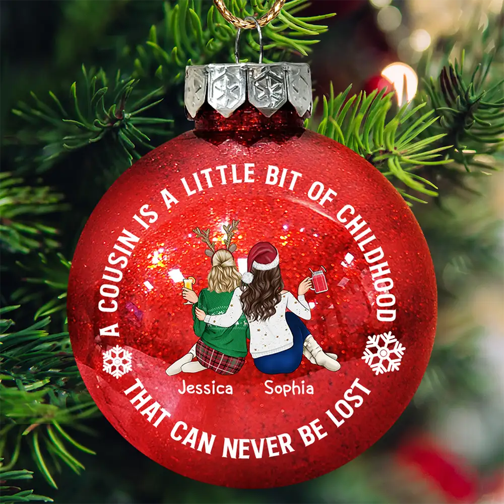 Gift For Sibling,Gift For Sisters,Gift For Brothers,Family,Christmas,Happy,Cousin - A Cousin Is A Little Bit Of Childhood - Personalized Ball Ornament