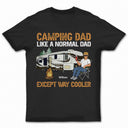 Camping Dad Like A Normal Dad Except Way Cooler - Gift For Father - Personalized Custom T Shirt