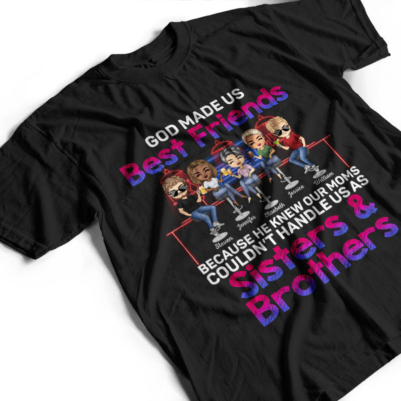 Best Friends Our Moms Couldn't Handle Us As Sisters Brothers - Bestie BFF Gift - Personalized Custom T Shirt