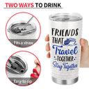 Traveling Best Friends Life Is Better On A Cruise With Best Friends - Cruising Gift For BFF, Sisters - Personalized Custom Tumbler