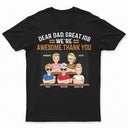 Dear Dad Great Job We're Awesome Thank You - Birthday, Loving Gift For Daddy, Father, Grandpa, Grandfather - Personalized Custom T Shirt