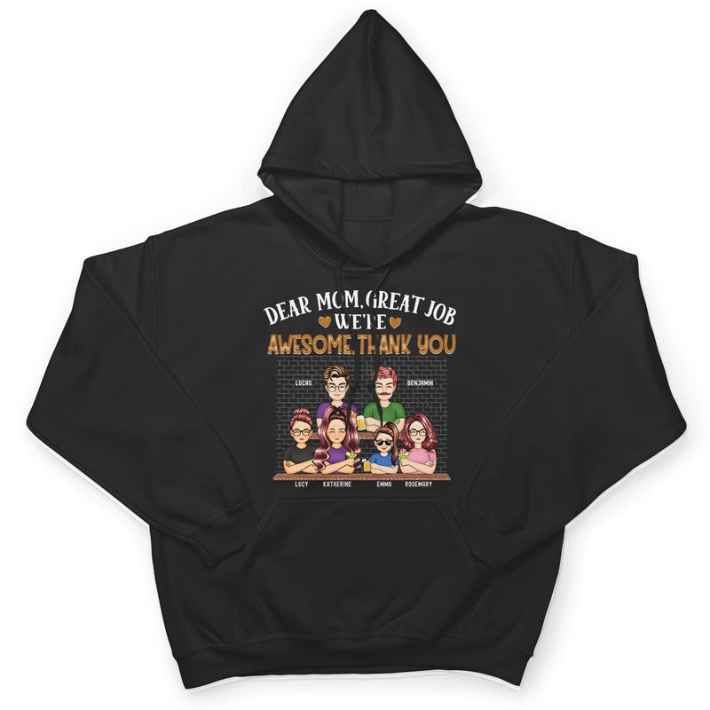 Dear Mom Great Job We're Awesome Thank You - Loving Gift For Mommy, Mother, Grandma, Grandmother - Personalized Custom T Shirt