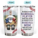 Baseball Mom Behind Every Baseball Player - Birthday, Loving Gift For Baseball Mother - Personalized Tumbler