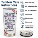 Baseball Mom Behind Every Baseball Player - Birthday, Loving Gift For Baseball Mother - Personalized Tumbler