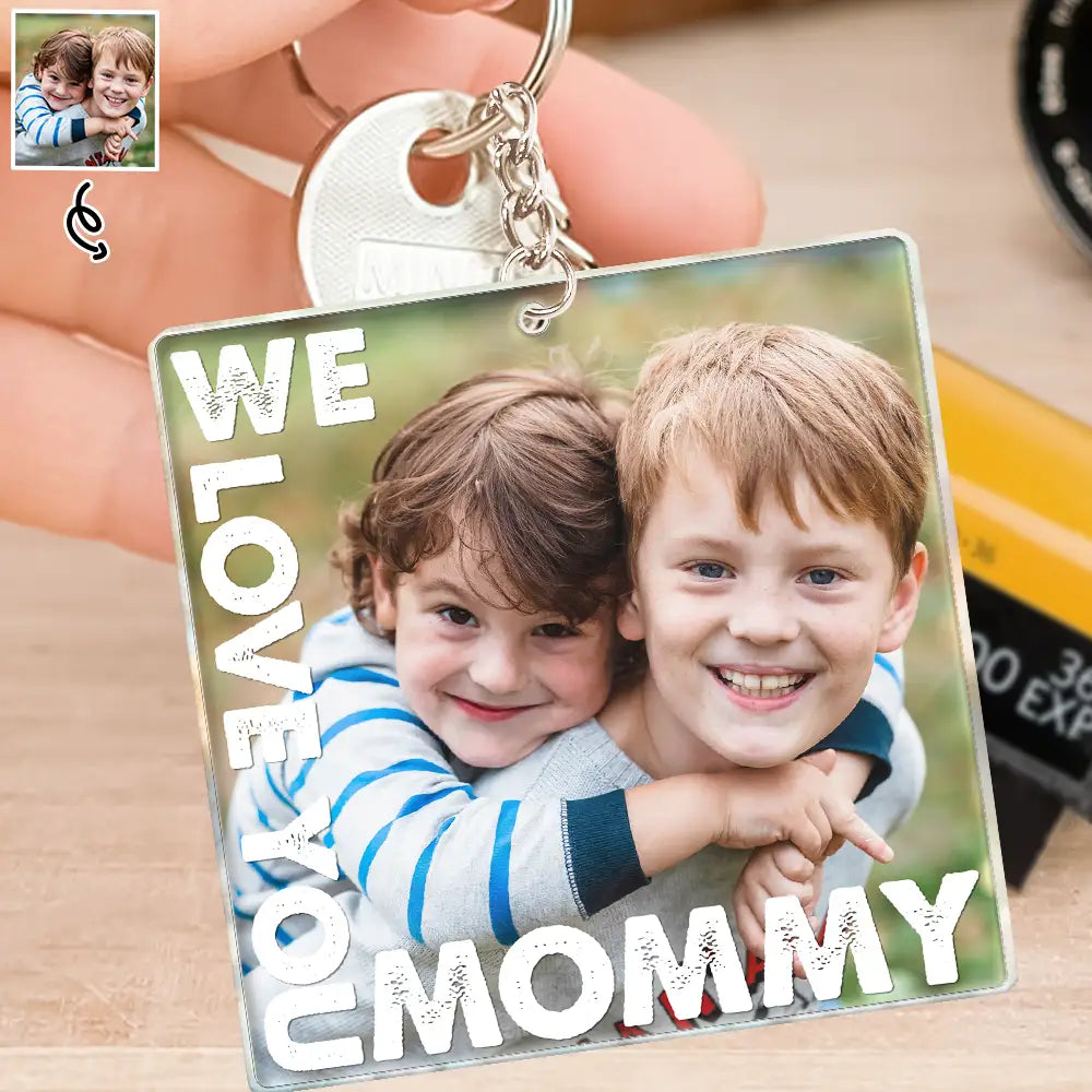 Custom Photo We Love You Mommy Mama Grandma Nana - Personalized Acrylic Keychain
