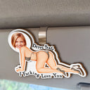 Gift For Husband,Gift For Boyfriend,Gift For Men - Custom Photo Outline Couple Drive Safe I Freaking Love You - Personalized Custom Shaped Car Visor Clip