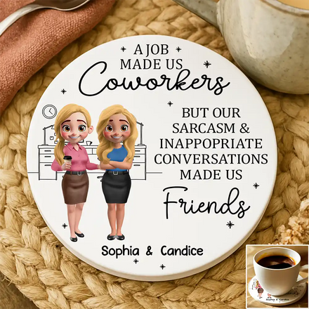A Job Made Us Coworker - Personalized Ceramic Coaster