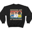 Awesome Like My Daughter Flat Art Crossed Arms - Funny Gift For Dad, Father, Grandpa - Personalized T Shirt