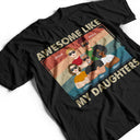 Awesome Like My Daughter Flat Art Crossed Arms - Funny Gift For Dad, Father, Grandpa - Personalized T Shirt