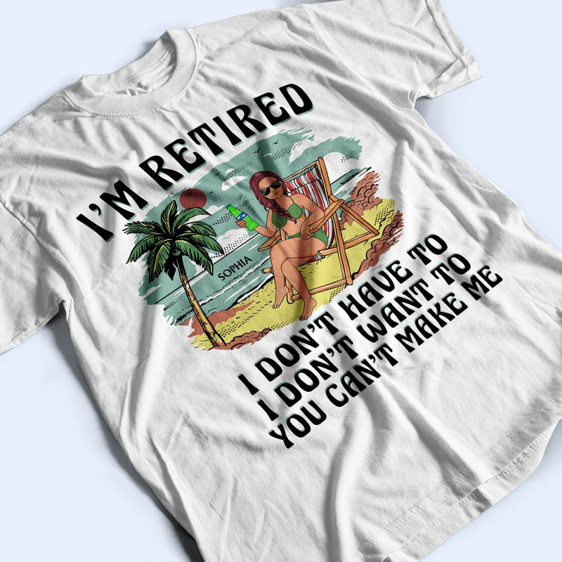 I'm Retired I Don't Want To Vintage - Retirement Gift For Beach Lovers, Dad, Mom, Grandpa, Grandma - Personalized T Shirt