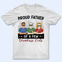 Proud Father Of A Few - Gift For Dad, Father, Grandpa - Personalized T Shirt