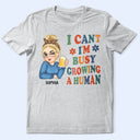 I Can't I'm Busy Growing A Human - Pregnancy Announcement, Funny Gift For Mom, Mother, Pregnant Mom - Personalized T Shirt