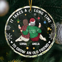 Gift For Bestie,Gifts For Colleagues,Happy,Christmas - It Takes A Long Time To Grow An Old Friend Christmas Backside - Personalized Circle Glass Ornament