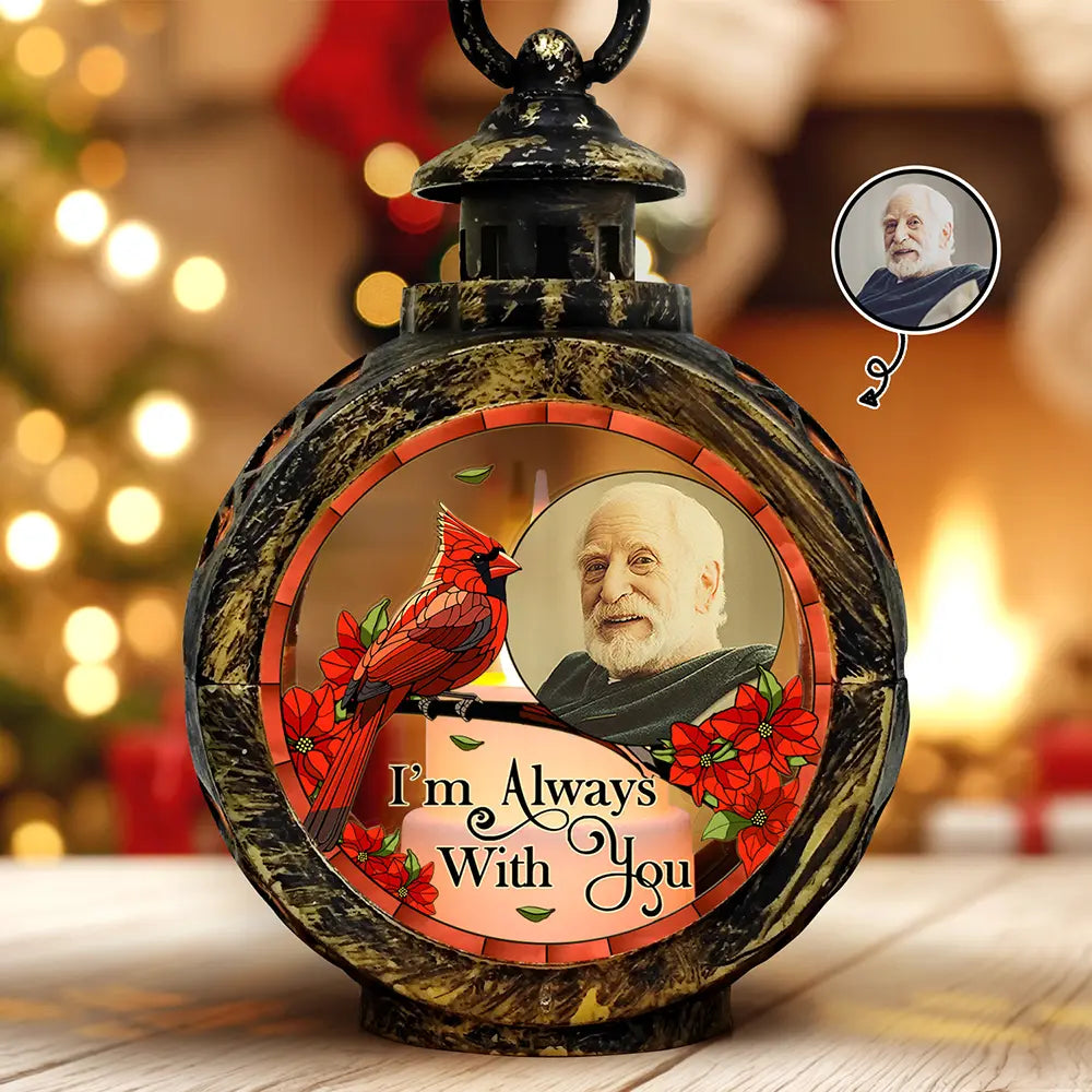 Memorial, Family - Custom Photo Memorial I'm Always With You - Personalized Candlelight Lantern Ornament