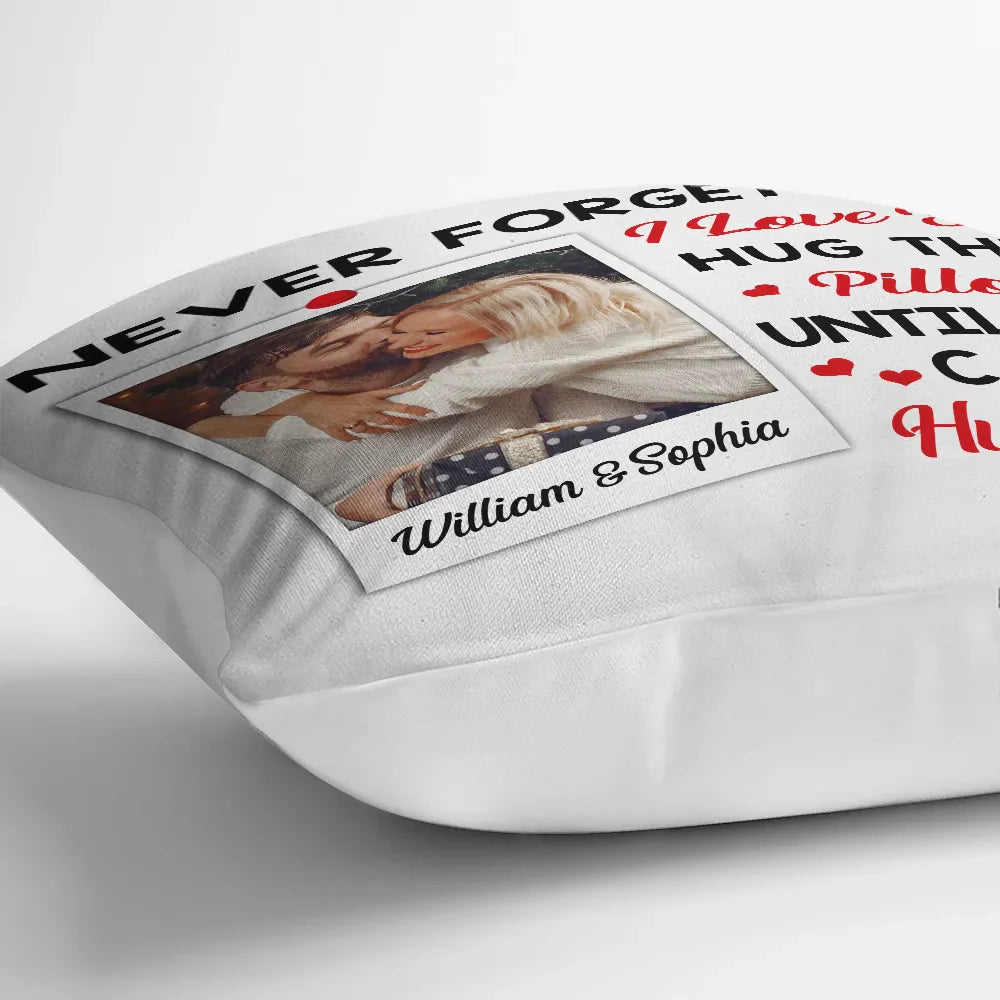 Gift For Couples, Gift For Husband, Gift For Wife, Gift For Boyfriend, Gift For Girlfriend - Custom Photo Hug This Pillow Until You Can Hug Me Couples - Personalized Pillow
