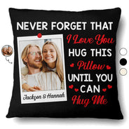 Gift For Couples, Gift For Husband, Gift For Wife, Gift For Boyfriend, Gift For Girlfriend - Custom Photo Hug This Pillow Until You Can Hug Me Couples - Personalized Pillow
