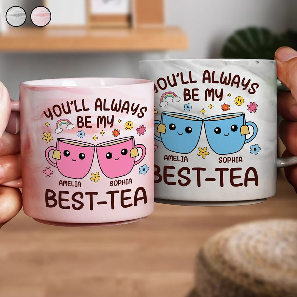 Gift For Bestie, Gifts For Colleagues, Gift For Sisters - You'll Always Be My Best-Tea Friends - Personalized Marble Mug
