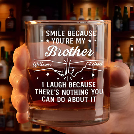 I Smile Because You're My Brother - Personalized Whiskey Glass
