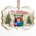 Best Friends Are The Sisters We Choose For Ourselves - Christmas Gift For BFF - Personalized Wooden Ornament