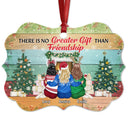 Best Friends There Is No Greater Gift Than Friendship - Christmas Gift For BFF And Sisters - Personalized Custom Aluminum Ornament