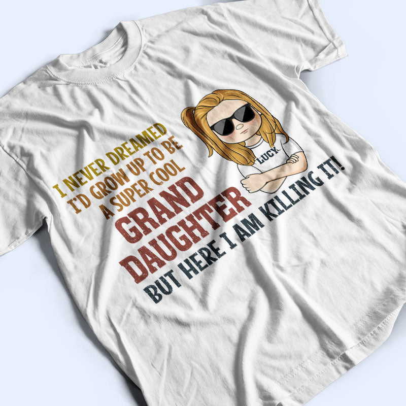 Never Dreamed I'd Grow Up To Be A Super Grandson Granddaughter - Personalized Custom T Shirt