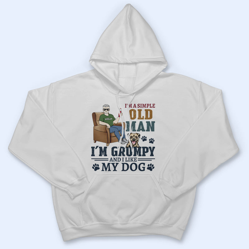 I'm A Simple Old Man I'm Grumpy And Like My Dogs - Gift For Dog Dads - Personalized Custom T Shirt