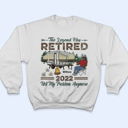 The Legend Has Retired Not My Problem Anymore Camping - Retirement Gift - Personalized Custom T Shirt