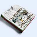 I'm Retired Going Camping Is My Job - Retirement Gift - Personalized Custom T Shirt