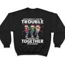Apparently We're Trouble When We Are Together Who Knew Christmas Best Friends - Bestie BFF Gift - Personalized Custom T Shirt