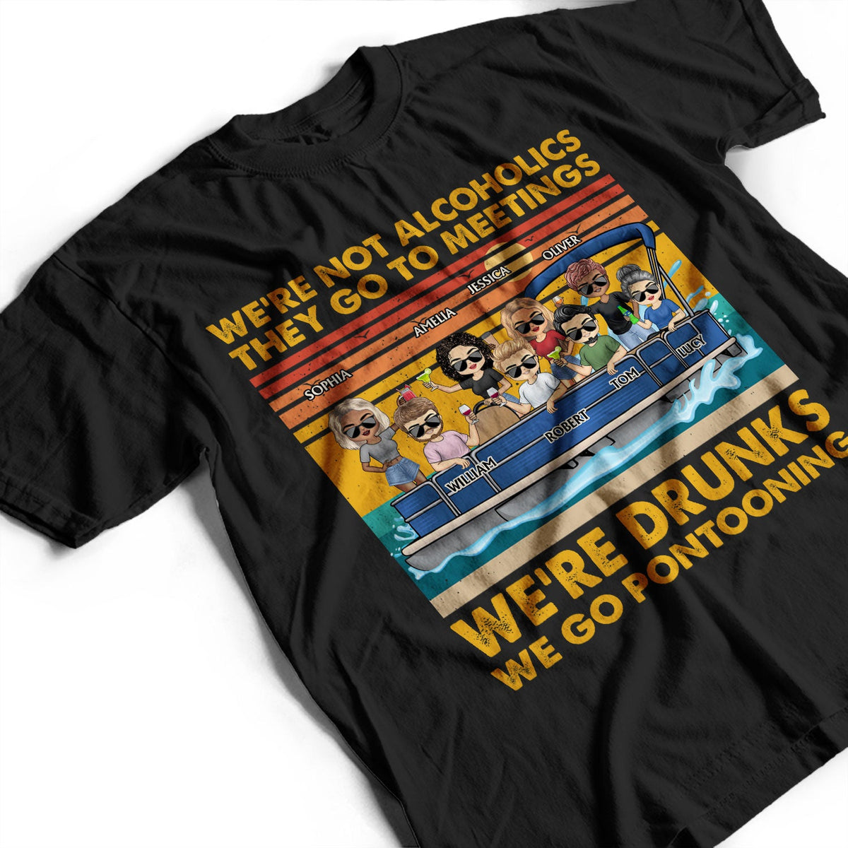 We're Not Alcoholics We Go Pontooning Lake Life - Vacation, Anniversary, Birthday Gift For Besties, Best Friends - Personalized Custom T Shirt