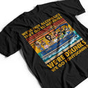 We're Not Alcoholics We Go Pontooning Lake Life - Vacation, Anniversary, Birthday Gift For Besties, Best Friends - Personalized Custom T Shirt