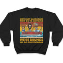 We're Not Alcoholics We Go Pontooning Lake Life - Vacation, Anniversary, Birthday Gift For Besties, Best Friends - Personalized Custom T Shirt