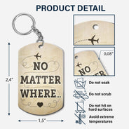 No Matter Where - Anniversary, Birthday Gifts For Couples, Siblings, Besties - Personalized Aluminum Keychain
