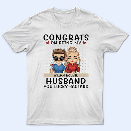 Congrats On Being My Husband Chibi - Anniversary, Vacation, Funny Gift For Couples, Family - Personalized T Shirt