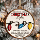 Coworkers Are Like Christmas Lights - Christmas Gifts For Colleagues, Besties - Personalized 2-Layered Wooden Ornament