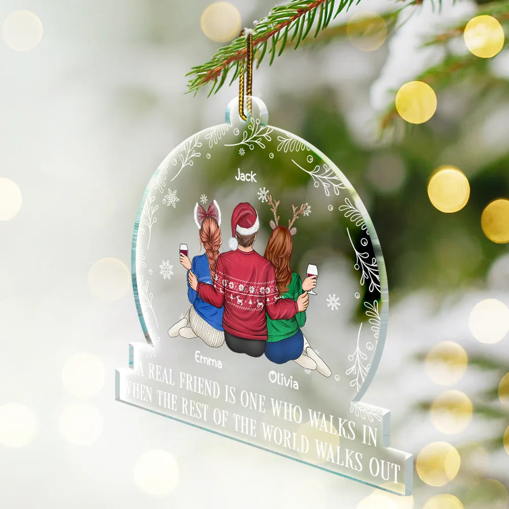Gift For Bestie,Christmas,Love,Family - A Real Friend Is One Who Walks In - Personalized Custom Shaped Acrylic Ornament