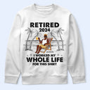 I Worked My Whole Life For This Shirt - Personalized T Shirt