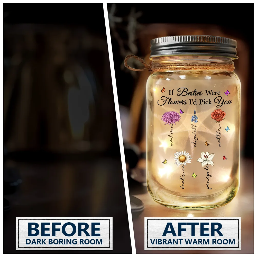 If Besties Friends Were Flowers I'd Pick You - Personalized Mason Jar Light
