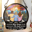 Gift For Bestie,Gift For Sisters,Gift For Brothers,Happy - The Bond Between Us Will Always Be Strong - Personalized Window Hanging Suncatcher Ornament