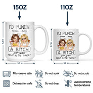 Gift For Bestie - I'd Punch A Bitch For You - Personalized Mug